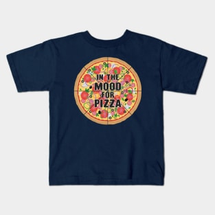 In the mood for Pizza Kids T-Shirt